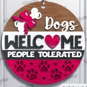 "Dogs Welcome, People Tolerated" Round Sign Project